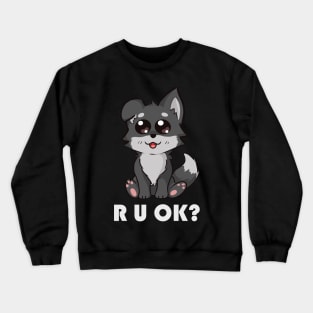 Puppy R U OK Crewneck Sweatshirt